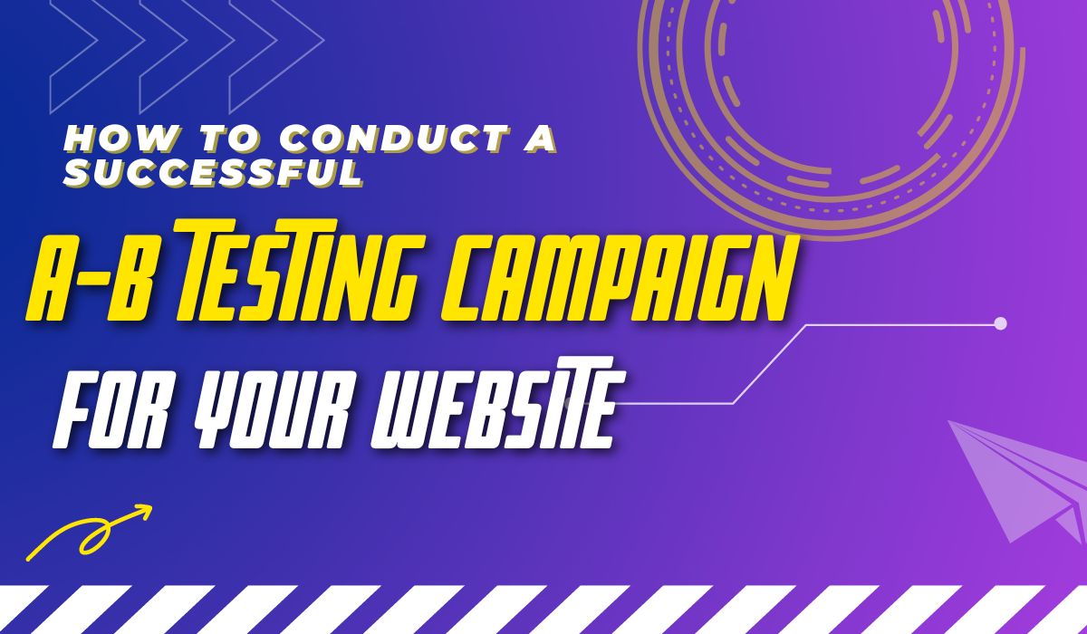 How to Conduct a Successful AB Testing Campaign for Your Website