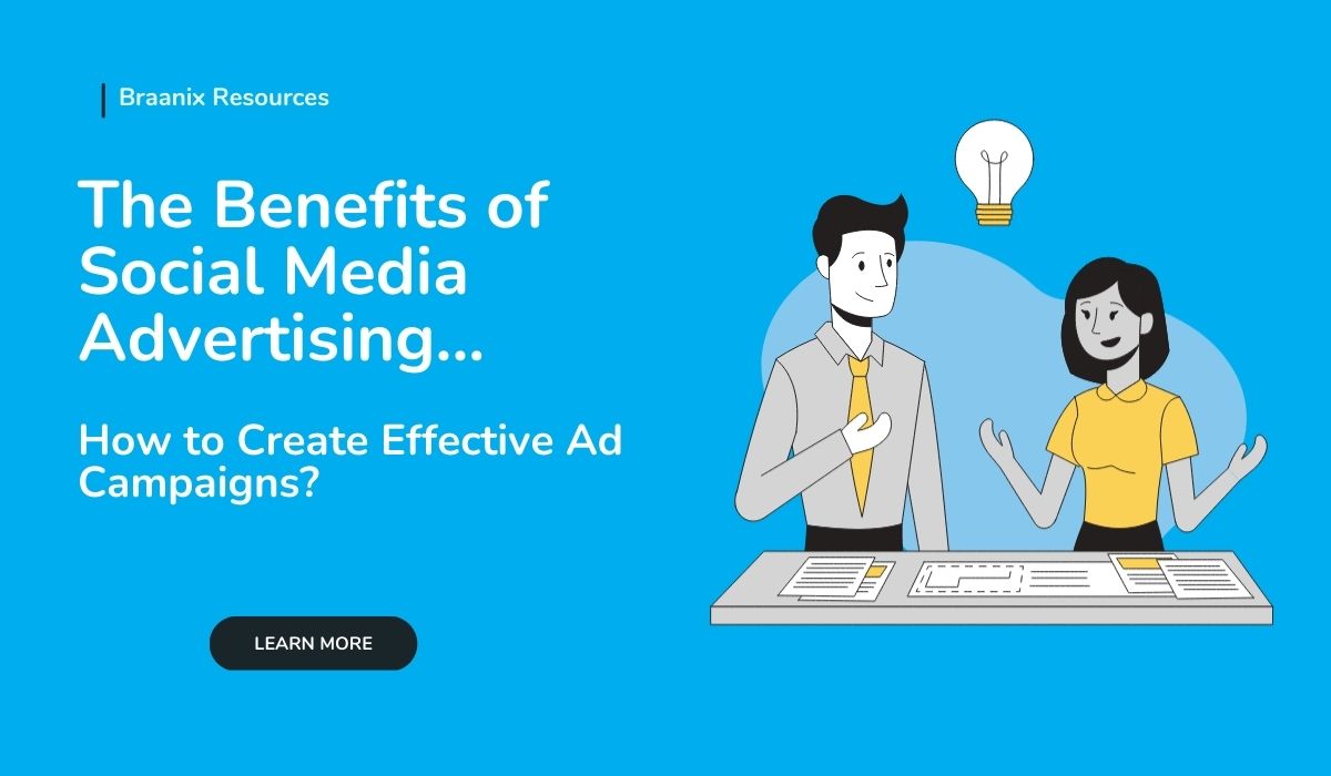 The Benefits of Social Media Advertising and How to Create Effective Ad Campaigns