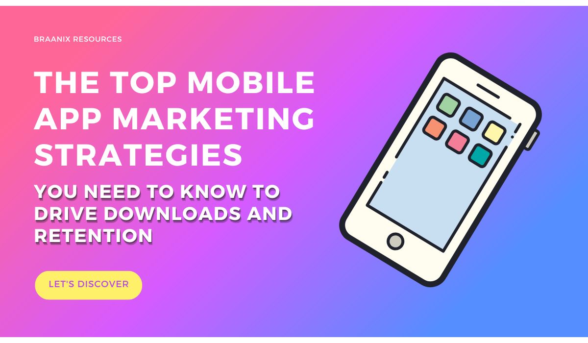 The Top Mobile App Marketing Strategies You Need to Know to Drive Downloads and Retention
